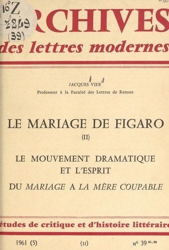 Le mariage de Figaro (2). Le mouvement dramatique. L'esprit dans "Le Mariage de Figaro". Du "Mariage" à "La Mère coupable". À propos de "La Mère coupable"