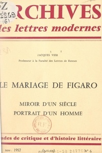 Jacques Vier et Michel J. Minard - Le mariage de Figaro - Miroir d'un siècle, portrait d'un homme.