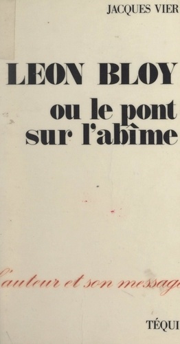 Léon Bloy, ou le pont sur l'abîme