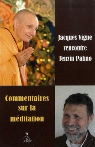 Commentaire sur la méditation. Jacques Vignes rencontre Tenzin Palmo