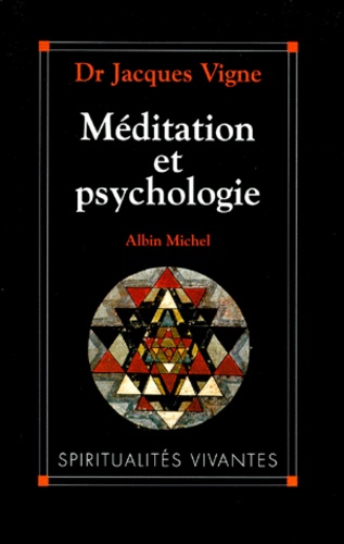 Jacques Vigne - Meditation Et Psychologie. Soigner Son Ame.
