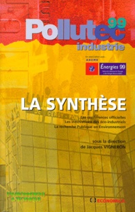 Jacques Vigneron - La synthèse Pollutec 99 industrie. - Les conférences officielles, Les innovations des éco-industriels, La recherche Publique en Environnement.