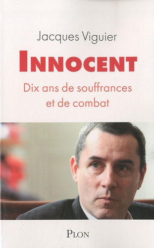 Jacques Viguier - Innocent - Dix ans de souffrances et de combat.