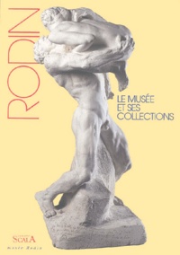 Jacques Vilain et  Collectif - Rodin. Le Musee Et Ses Collections.