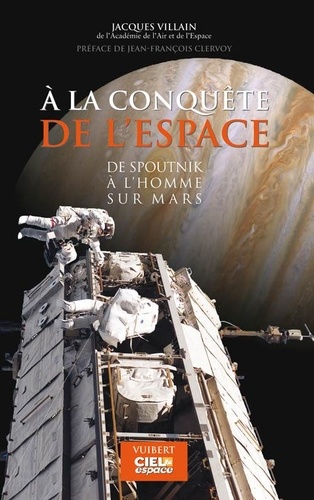 Jacques Villain - A la conquête de l'espace - De Spoutnik à l'homme sur Mars.