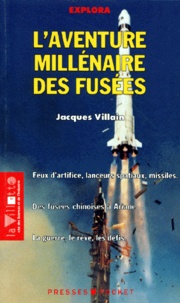 Jacques Villain - L'aventure millénaire des fusées.