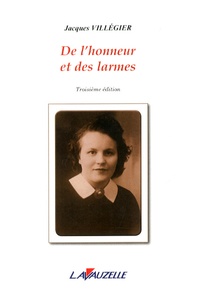 Jacques Villégier - De l'honneur et des larmes.
