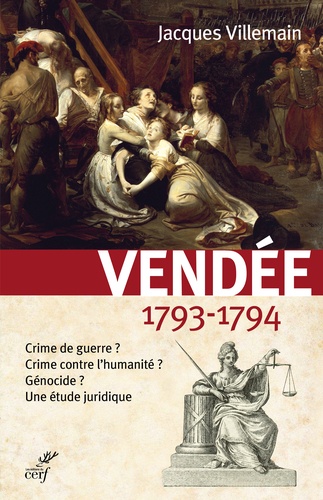 Vendée, 1793-1794. Crime de guerre ? Crime contre l'humanité ? Génocide ? Une étude juridique