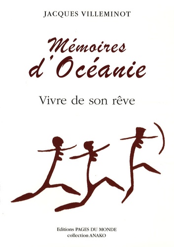 Jacques Villeminot - Mémoires d'Océanie - Vivre dans son rêve.