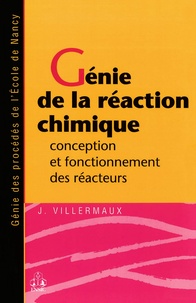 Jacques Villermaux - Génie de la réaction chimique - Conception et fonctionnement des réacteurs.