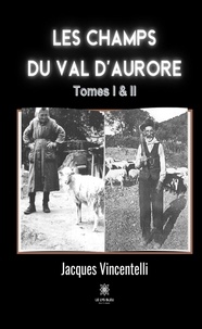 Jacques Vincentelli - Les champs du Val d'aurore Tomes 1 et 2 : .