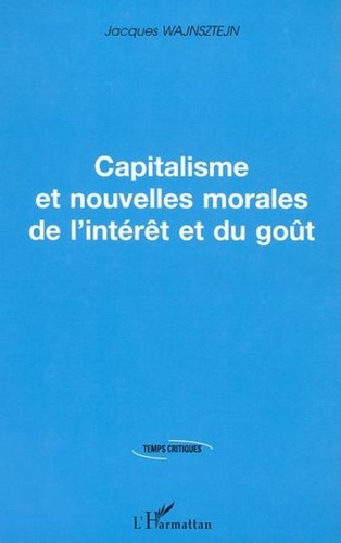 Jacques Wajnsztejn - Capitalisme et nouvelles morales de l'intérêt et du goût.