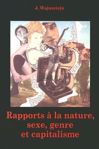 Jacques Wajnsztejn - Rapports à la nature, sexe, genre et capitalisme.