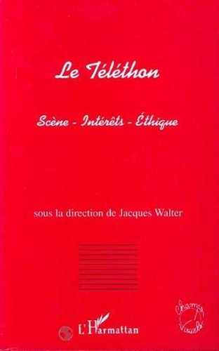 Jacques Walter - Le téléthon - Scène, intérêts, éthique.