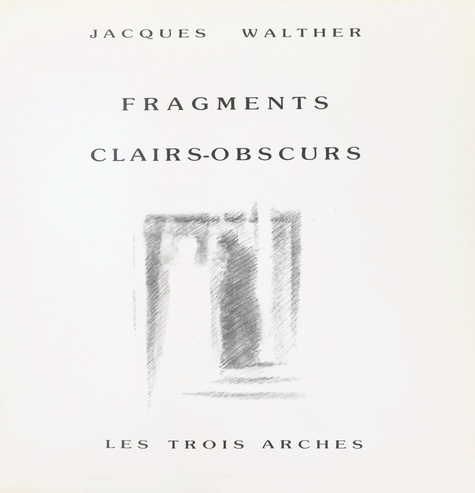 Jacques Walther - Fragments clairs-obscurs.