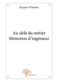 Au-delà du métier Mémoires dingénieur