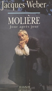 Jacques Weber - Molière jour après jour.
