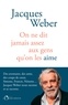 Jacques Weber - On ne dit jamais assez aux gens qu'on les aime.
