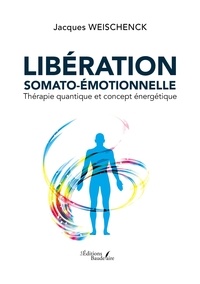 Jacques Weischenck - Libération somato-émotionnelle - Thérapie quantique et concept énergétique.