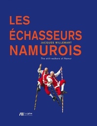 Jacques Willemart - Les échasseurs namurois.