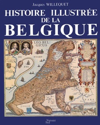 Jacques Willequet - Histoire illustrée de la Belgique.