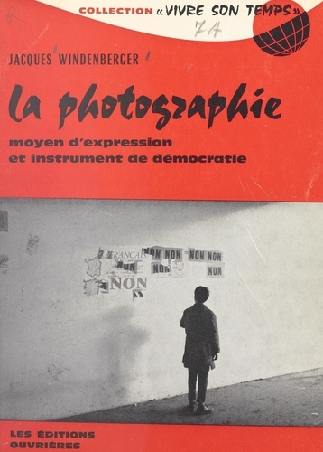 La photographie. Moyen d'expression et instrument de démocratie. L'information-participation photographique