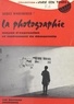 Jacques Windenberger et Jacques Charpentreau - La photographie - Moyen d'expression et instrument de démocratie. L'information-participation photographique.