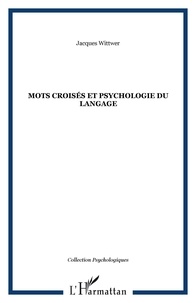 Jacques Wittwer - Mots croisés et psychologie du langage.
