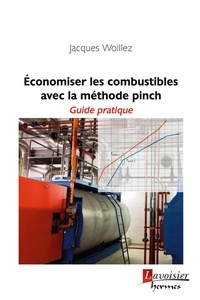 Jacques Woillez - Economiser les combustibles avec la méthode pinch - Guide pratique.