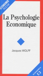 Jacques Wolff - La psychologie économique.