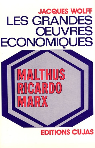 Jacques Wolff - Les grandes oeuvres économiques - Tome 2, Malthus, Ricardo, Marx.