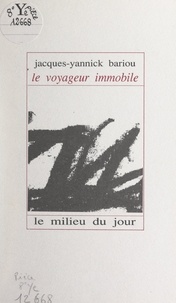 Jacques-Yannick Bariou - Le voyageur immobile.