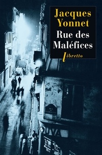Jacques Yonnet - Rue des maléfices - Chronique secrète d'une ville.