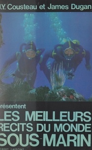 Jacques-Yves Cousteau et James Dugan - Les meilleurs récits du monde sous-marin.