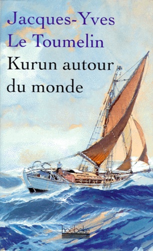 Jacques-Yves Le Toumelin - Kurun autour du monde - 1949-1952.