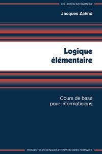 Jacques Zahnd - Informatique  : Logique élémentaire - Cours de base pour informaticiens.