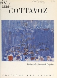 Jacques Zeitoun et Raymond Cogniat - Cottavoz - 7 reproductions en couleurs, 12 reproductions en noir.