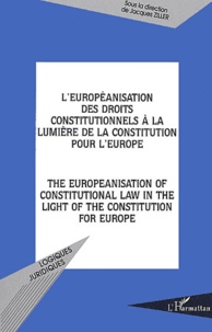 Jacques Ziller - L'européanisation des droits constitutionnels à la lumière de la constitution pour l'Europe : The europeanisation of constitutional law in the light of the constitution for Europe.