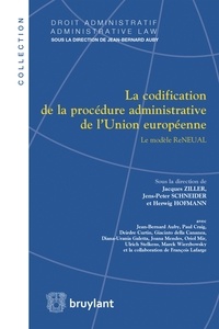 Jacques Ziller et Jens-Peter Schneider - La codification de la procédure administrative de l'Union européenne - Le modèle ReNEUAL.