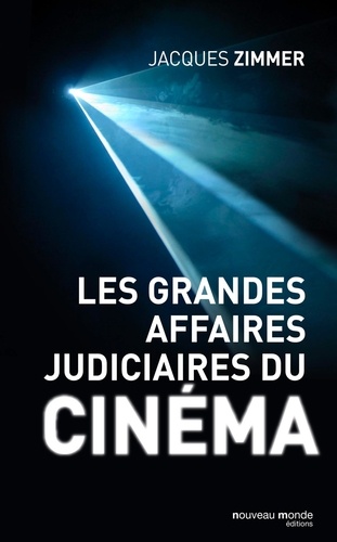 Jacques Zimmer - Les grandes affaires judiciaires du cinéma.