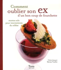 Comment oublier son ex d'un bon coup de fourchette