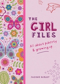 Jacqui Bailey - The Girl Files - All About Puberty &amp; Growing Up.