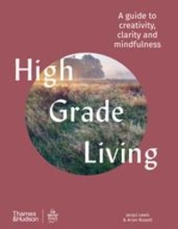 Jacqui Lewis - High Grade Living A guide to creativity, clarity and mindfulness.