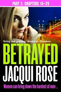 Jacqui Rose - Betrayed (Part Two: Chapters 14-29).