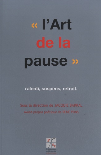 Jacquie Barral - L'Art de la pause, ralenti, suspens, retrait.