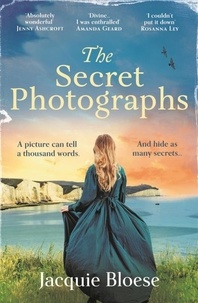 Jacquie Bloese - The Secret Photographs - Absolutely gripping historical fiction by the author of the Richard and Judy Book Club Pick The French House.