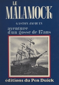  Jacquin - Le "Malamock" - Aventure d'un gosse de 17 ans.