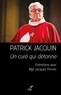  JACQUIN PATRICK et  PERRIER JACQUES - UN CURE QUI DETONNE.