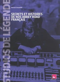 Studios de légende : secrets et histoires de nos Abbey Road français