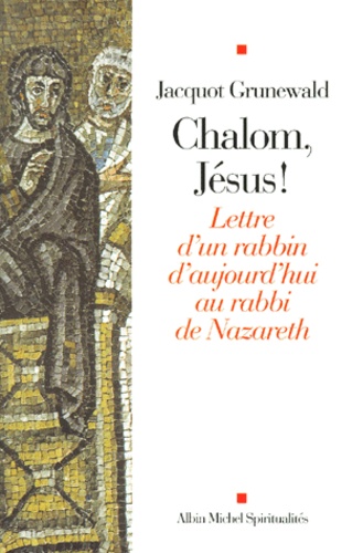 Chalom, Jesus ! Lettre D'Un Rabbin D'Aujourd'Hui Au Rabbi De Nazareth